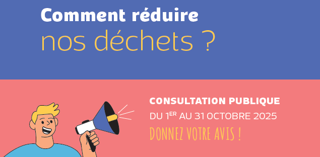 Comment réduire nos déchets  : CONSULTATION PUBLIQUE DU 1ER AU 31 OCTOBRE 2025 DONNEZ VOTRE AVIS !